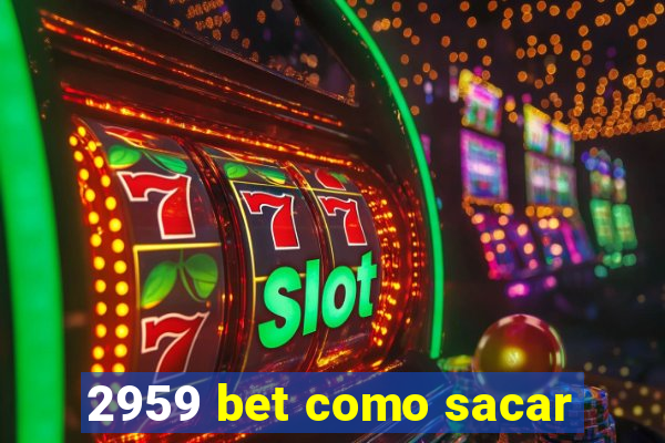 2959 bet como sacar